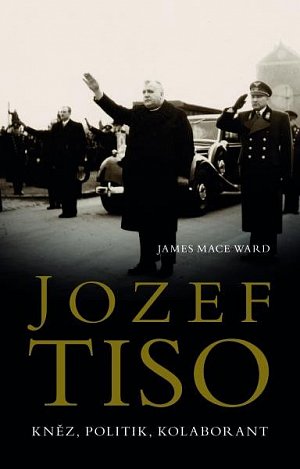 Jozef Tiso - Kněz, politik, kolaborant