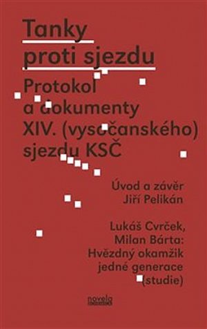 Tanky proti sjezdu - Protokol a dokumenty XIV. (vysočanského) sjezdu KSČ
