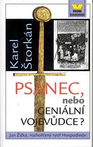 Psanec, nebo geniální vojevůdce? - Jan Žižka, rozhořčený rytíř Hospodinův