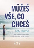 Můžeš vše, co chceš - Malý inspirativní průvodce na vaší kouzelné cestě životem, 3.  vydání