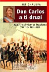 Don Carlos a ti druzí - Karlistické války ve Španělsku v letech 1833-1939