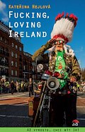 Fucking, loving Ireland / Až vyrostu, chci být Ir!