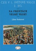 Češi v 1. světové válce 2.díl - Na frontách velké války