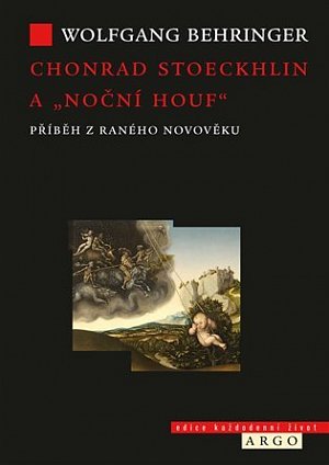 Chonrad Stoeckhlin a „noční houf“ - Příběh z raného novověku