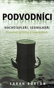 Podvodníci Hochštapleři, sedmilháři - Pravdivé příběhy o nepravdách