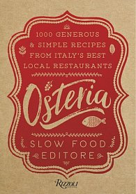 Osteria: 1,000 Generous and Simple Recipes from Italy s Best Local Restaurants