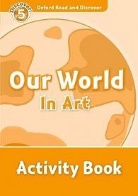 Oxford Read and Discover Level 5 Our World in Art Activity Book