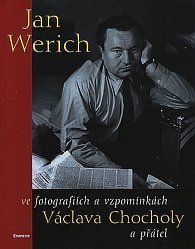 Jan Werich ve zpomínkách a fotografiích Václava Chocholy a přátel