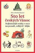 Sto let českých Vánoc - Nejkrásnější svátky v roce na pozadí „velkých“ dějin