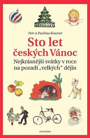 Sto let českých Vánoc - Nejkrásnější svátky v roce na pozadí „velkých“ dějin