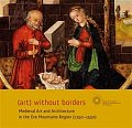 (art) without borders - Medieval Art and Architecture in the Ore Mountains Region (1250-1550)