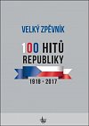 Velký zpěvník 100 hitů republiky 1918-2017