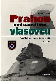 Prahou pod pancířem Vlasovců - České květnové povstání ve fotografii
