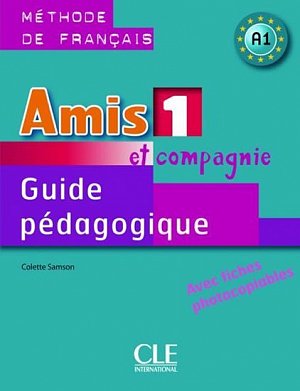 Amis et compagnie 1: Guide pédagogique