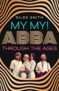 My My! ABBA Through the Ages