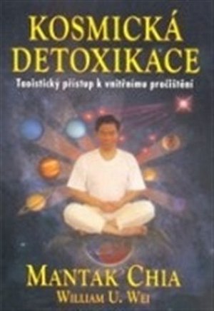 Kosmická detoxikace - Taoistický přístup k vnitřnímu pročištění