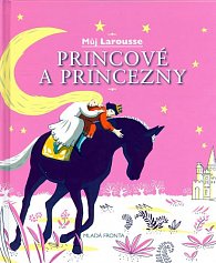 Princové a princezny - Můj Larousse