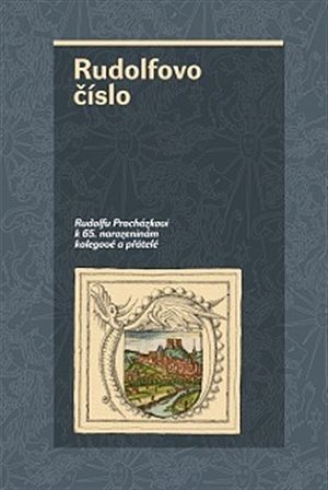 Rudolfovo číslo - Rudolfu Procházkovi k 65. narozeninám kolegové a přátelé