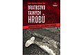 Bratrstvo tajných hrobů - Kriminální případy, které šokovaly republiku