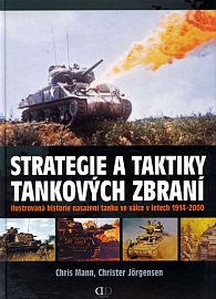Strategie a taktiky tankových zbraní - Ilustrovaná historie nasazení tanků ve válce v letech 1914-2000