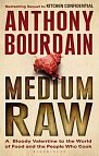 Medium Raw : A Bloody Valentine to the World of Food and the People Who Cook