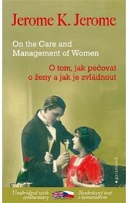 O tom, jak pečovat o ženy a jak je zvládnout a jiné povídky / On the Care and Management of Women and other stories (ČJ, AJ)
