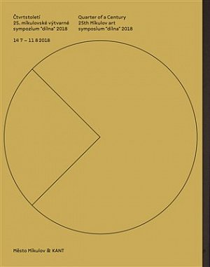 Čtvrtstoletí 25. mikulovské výtvarné sympozium "dílna" 2018 / Quarter of a Century 25th Mikulov art symposium "dílna" 2018