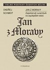 Jan z Moravy - Zapomenutý Lucemburk na aquilejském stolci