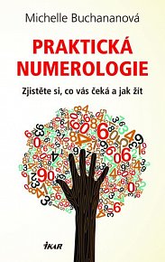 Praktická numerologie - Zjistěte si, co vás čeká a jak žít