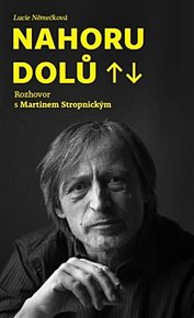 Nahoru dolů - Rozhovor s Martinem Stropnickým
