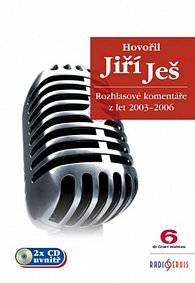 Hovořil Jiří Ješ - Rozhlasové komentáře z let 2003-2006 - kniha + 2 CD