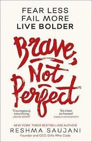 Brave, Not Perfect : Fear Less, Fail More and Live Bolder
