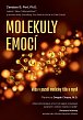 Molekuly emocí - Věda v pozadí medicíny těla a mysli