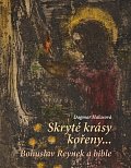 Skryté krásy kořeny… - Bohuslav Reynek a bible