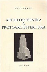 Architektonika a protoarchitektura - Spisy VII.