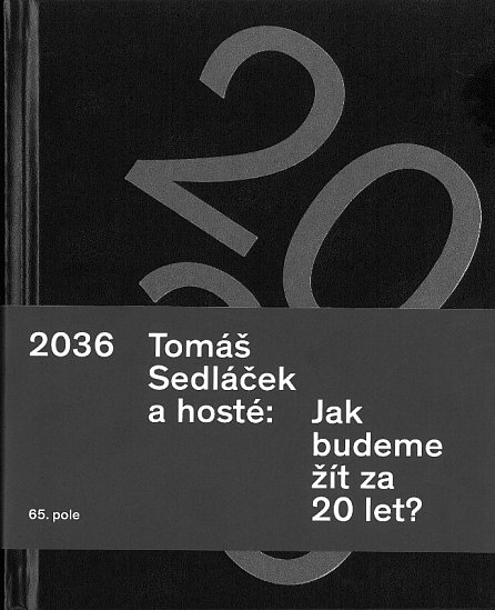 Náhled 2036 Tomáš Sedláček a hosté: Jak budeme žít za 20 let?