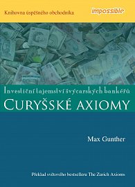 CURYŠSKÉ AXIOMY - Investiční tajemství švýcarských bankéřů