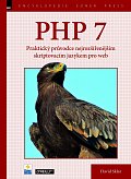 PHP 7 - Praktický průvodce nejrozšířenějším skriptovacím jazykem pro web