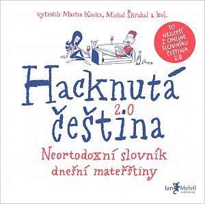 Hacknutá čeština - Neortodoxní slovník dnešní mateřštiny