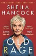 Old Rage: ´One of our best-loved actor´s powerful riposte to a world driving her mad´ - DAILY MAIL