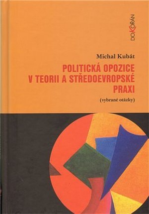 Politická opozice v teorii a středoevropské praxi (vybrané otázky)