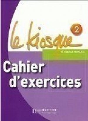 Le Kiosque 2 Cahier d´exercices