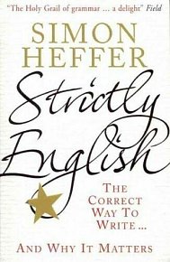 Strictly English : The Correct Way to Write and Why It Matters