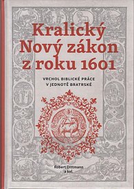 Kralický Nový zákon z roku 1601 - Vrchol biblické práce v jednotě bratrské