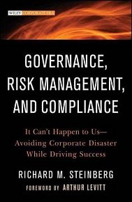 Governance, Risk Management, and Compliance : It Can't Happen to Us--Avoiding Corporate Disaster While Driving Success