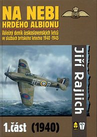 Na nebi hrdého Albionu - 1. část (1940) -  Válečný deník československých letců ve službách britského letectva 1940 - 1945