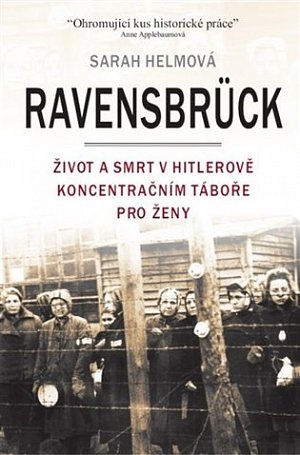 Ravensbrück - Život a smrt v Hitlerově koncentračním táboře pro ženy