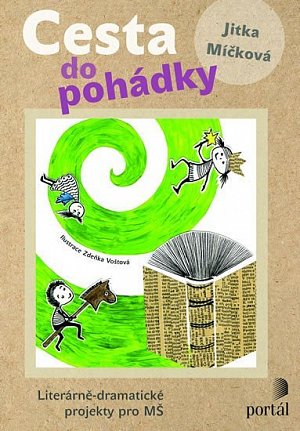 Cesta do pohádky: Literárně-dramatické projekty pro MŠ