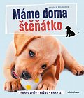 Máme doma štěňátko - Porozuměj, Pečuj, Hraj si