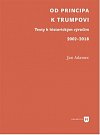 Od Principa k Trumpovi - Texty k historickým výročím 2002-2018